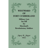 Westward of Fort Cumberland: Military Lots Set Off for Maryland's Revolutionary Soldiers