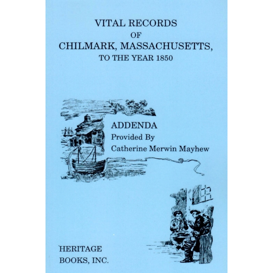 Vital Records of Chilmark, Massachusetts, to the Year 1850, with Additions and Corrections
