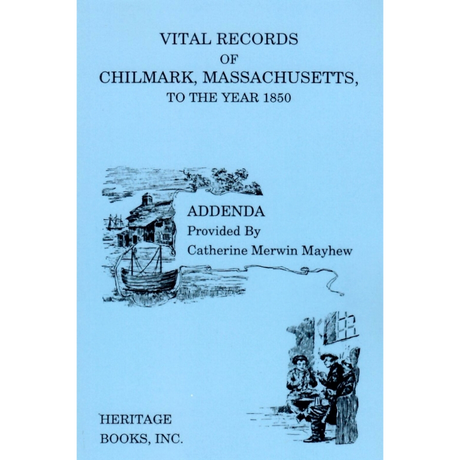 Vital Records of Chilmark, Massachusetts, to the Year 1850, with Additions and Corrections