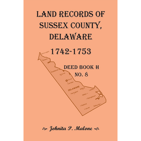 Land Records of Sussex County, Delaware, 1742-1753: Deed Book H No. 8