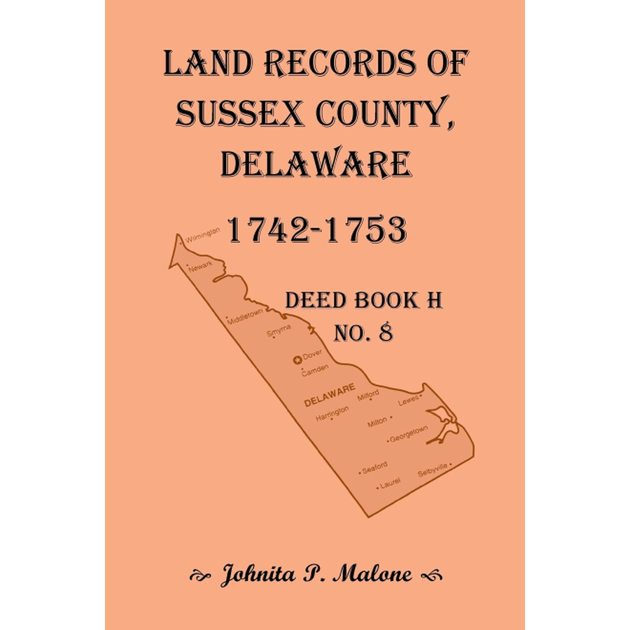 Land Records of Sussex County, Delaware, 1742-1753: Deed Book H No. 8