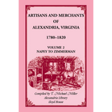 Artisans and Merchants of Alexandria, Virginia 1780-1820, Volume 2, Napey to Zimmerman