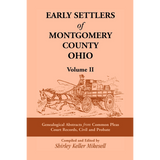 Early Settlers of Montgomery County, Ohio: Genealogical Abstracts from Common Pleas Court Records Civil and Probate