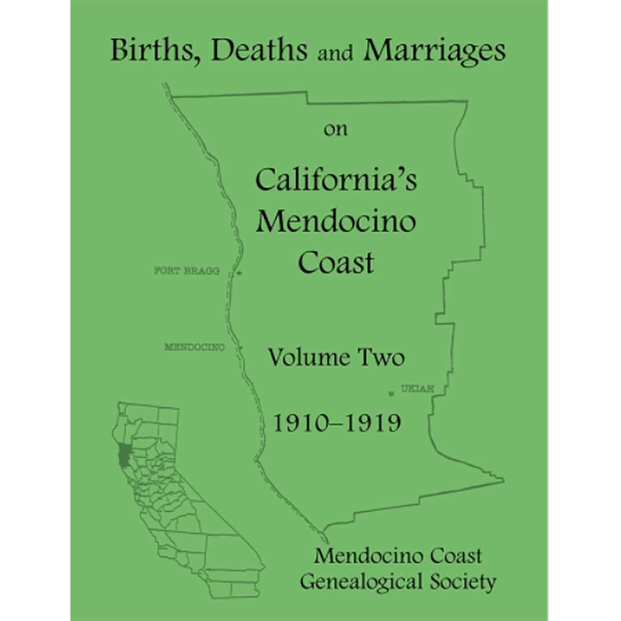 Births, Deaths and Marriages on California's Mendocino Coast: Volume Two, 1910-1919
