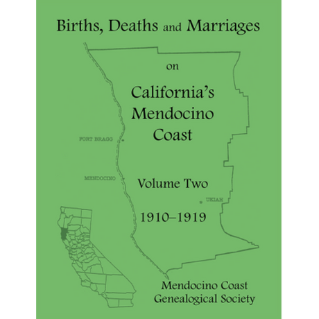 Births, Deaths and Marriages on California's Mendocino Coast: Volume Two, 1910-1919