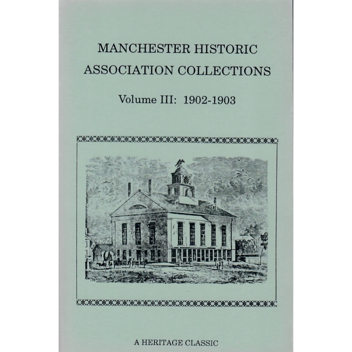 Manchester Historic Association Collections, Volume 3, 1902-1903