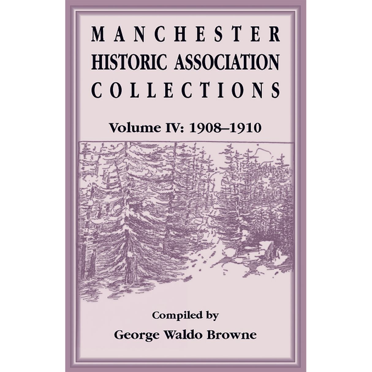 Manchester Historic Association Collections, Volume 4, 1908-1910