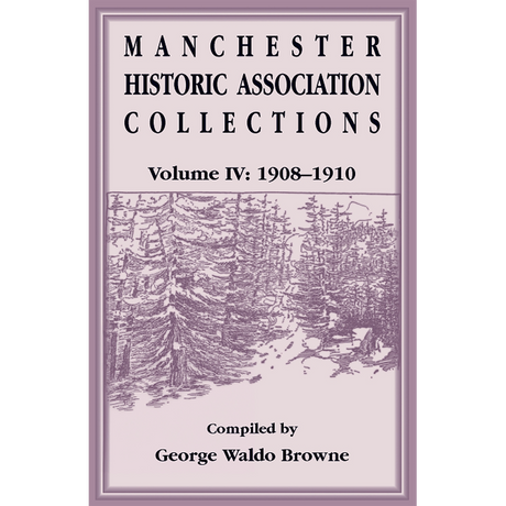 Manchester Historic Association Collections, Volume 4, 1908-1910