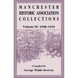 Manchester Historic Association Collections, Volume 4, 1908-1910