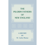 The Pilgrim Fathers of New England: A History