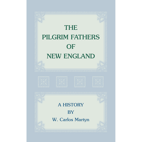 The Pilgrim Fathers of New England: A History