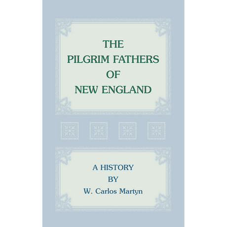 The Pilgrim Fathers of New England: A History