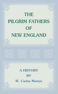 The Pilgrim Fathers of New England: A History