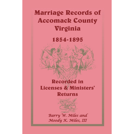 Marriage Records of Accomack County, Virginia, 1854-1895 (Recorded in Licenses and Ministers' Returns)