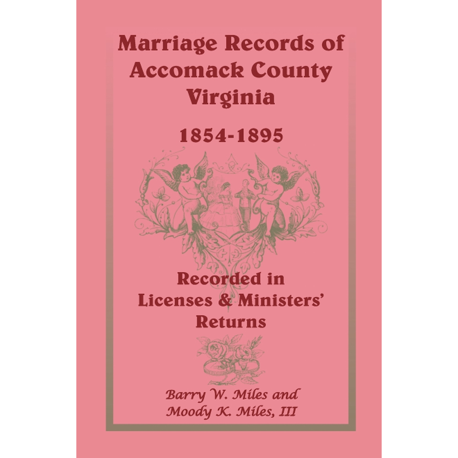 Marriage Records of Accomack County, Virginia, 1854-1895 (Recorded in Licenses and Ministers' Returns)