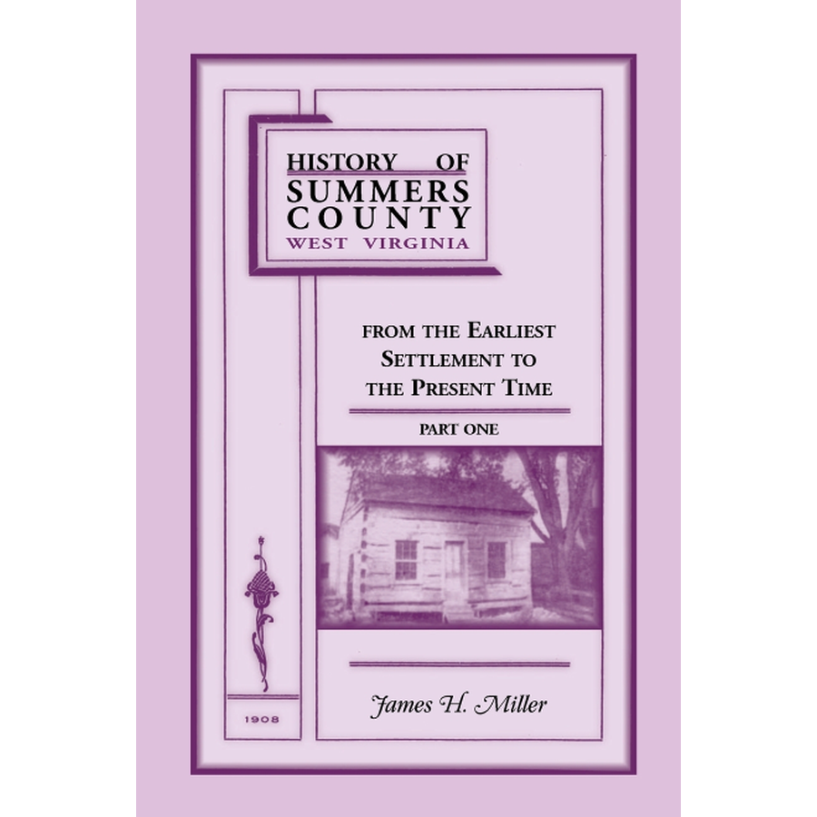 History of Summers County, West Virginia From the Earliest Settlement to the Present Time