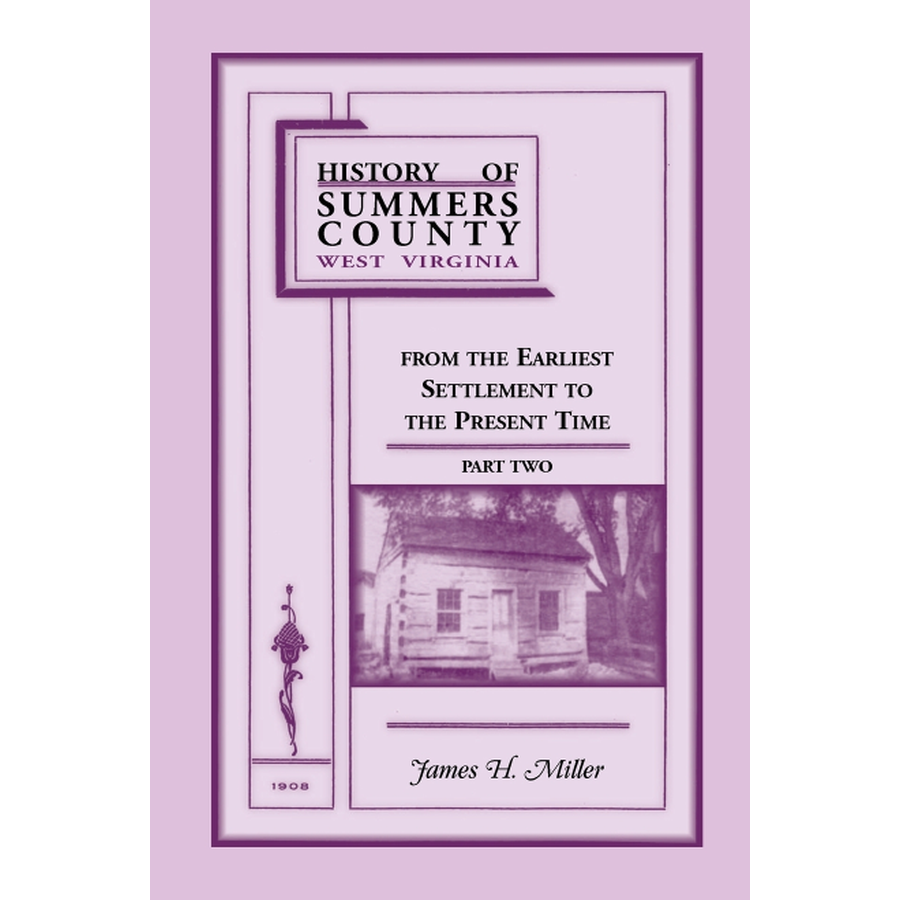 History of Summers County, West Virginia From the Earliest Settlement to the Present Time, Volume 2