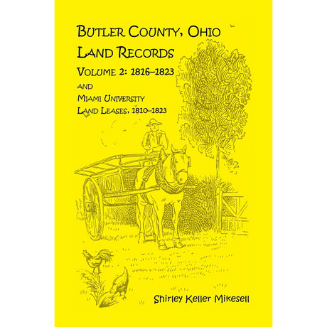 Butler County, Ohio, Land Records, Volume 2: 1816-1823 and Miami University Land Leases 1810-1823