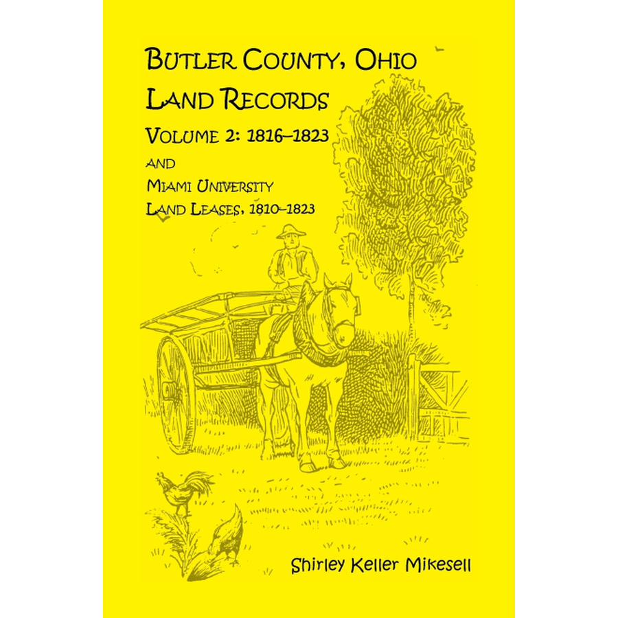 Butler County, Ohio, Land Records, Volume 2: 1816-1823 and Miami University Land Leases 1810-1823