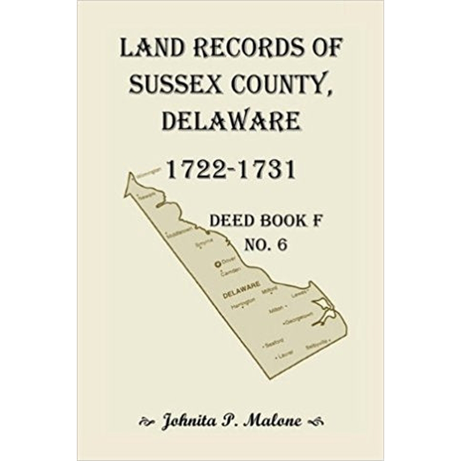 Land Records of Sussex County, Delaware, 1722-1731: Deed Book F No. 6