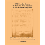 1890 Special Census of the Civil War Veterans of the State of Maryland: Volume III