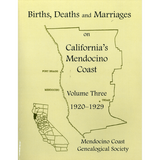 Births, Deaths and Marriages on California's Mendocino Coast, Volume 3, 1920-1929