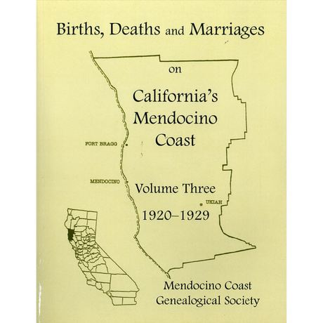 Births, Deaths and Marriages on California's Mendocino Coast, Volume 3, 1920-1929