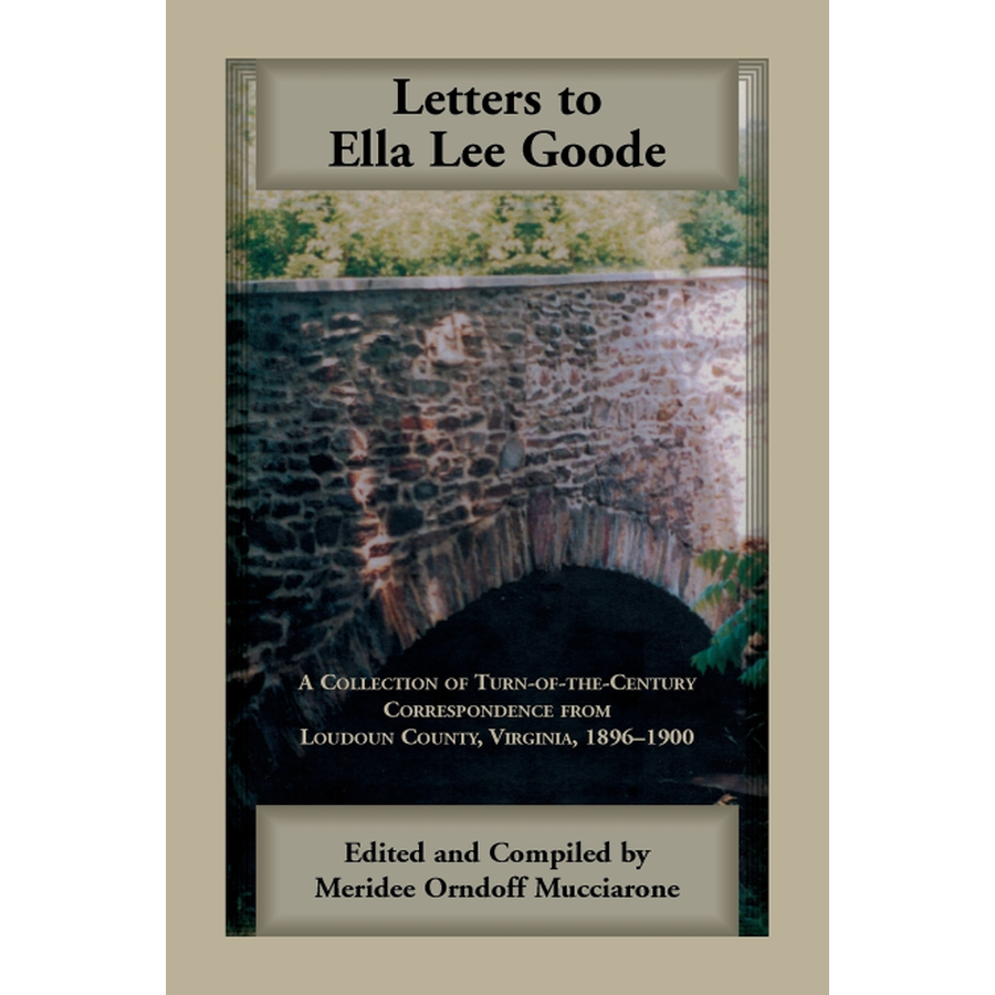 Letters to Ella Lee Goode: A Collection of Turn-of-the-Century Correspondence from Loudoun County, Virginia, 1896-1900