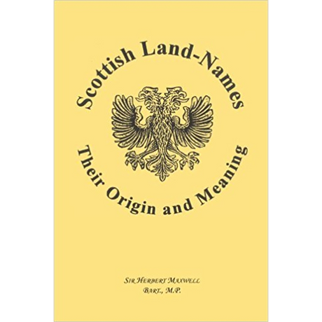 Scottish Land-Names: Their Origin and Meaning