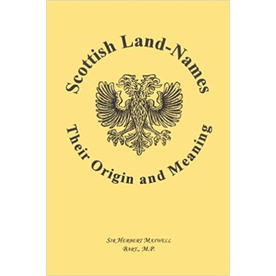 Scottish Land-Names: Their Origin and Meaning