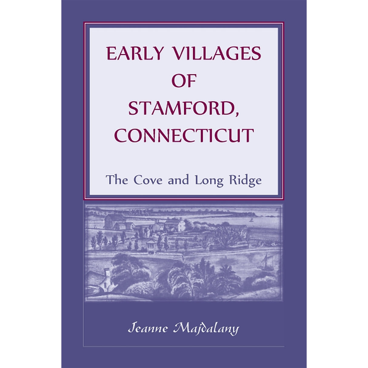 Early Villages of Stamford, Connecticut: The Cove and Long Ridge