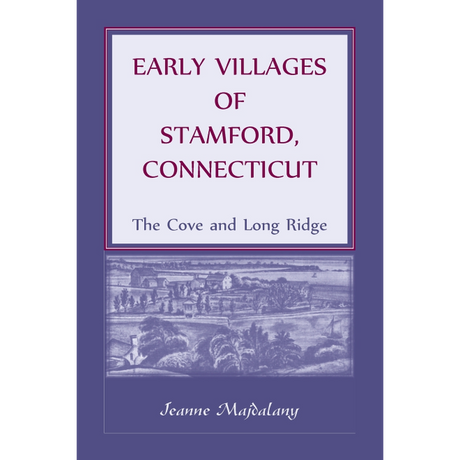 Early Villages of Stamford, Connecticut: The Cove and Long Ridge