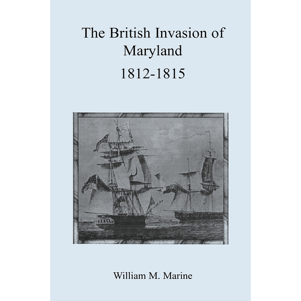 British Invasion of Maryland, 1812-1815