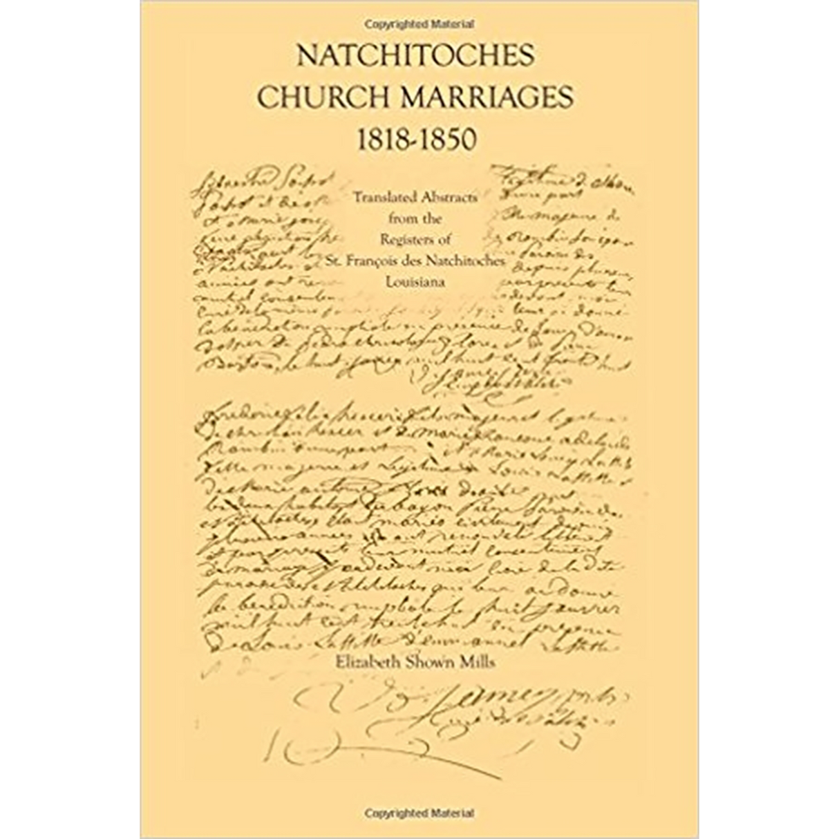 Natchitoches Church Marriages, 1818-1850: Translated Abstracts from the Registers of St. Francois des Natchitoches Louisiana