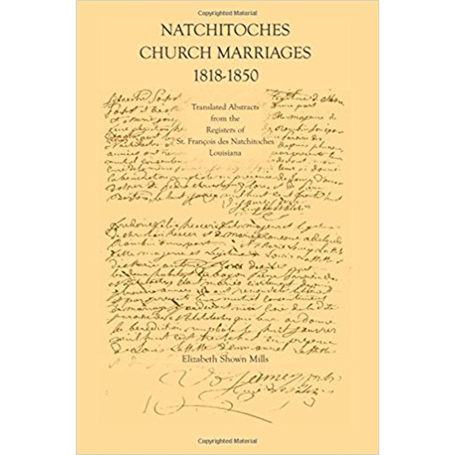 Natchitoches Church Marriages, 1818-1850: Translated Abstracts from the Registers of St. Francois des Natchitoches Louisiana