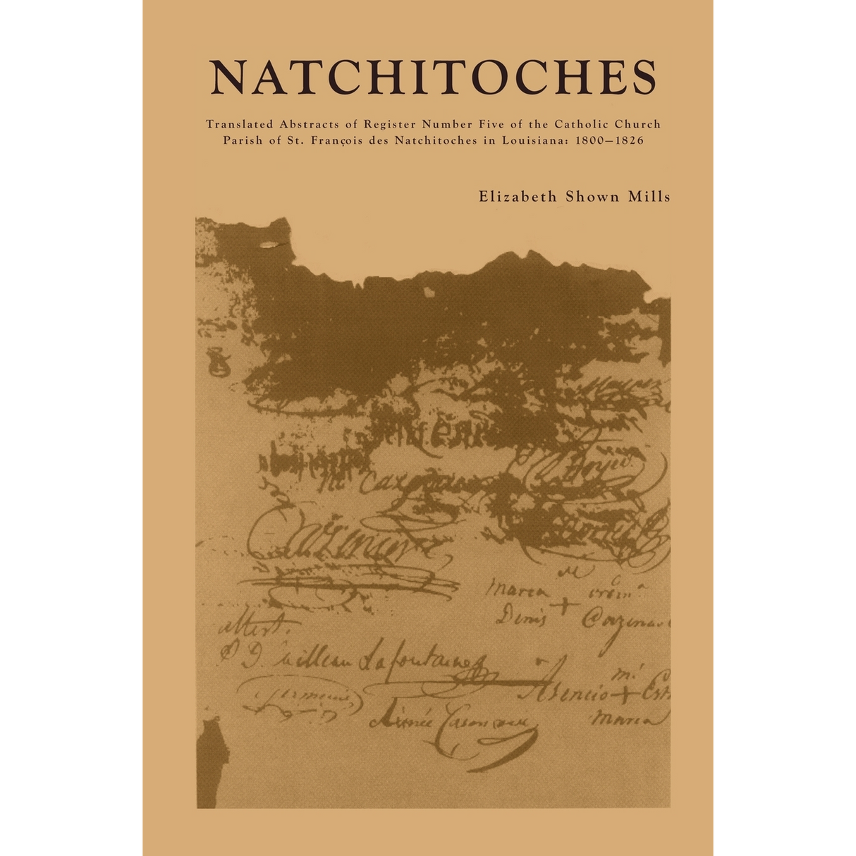 Natchitoches: Translated Abstracts of Register Number Five of the Catholic Church Parish of St. Francois des Natchitoches in Louisiana: 1800-1826