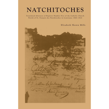 Natchitoches: Translated Abstracts of Register Number Five of the Catholic Church Parish of St. Francois des Natchitoches in Louisiana: 1800-1826