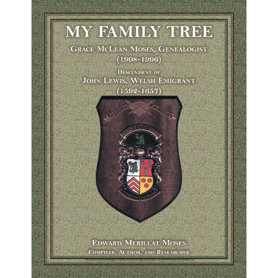 My Family Tree: Grace McLean Moses, Genealogist (1908-1996), Descendant of John Lewis, Welsh Emigrant (1592-1657)