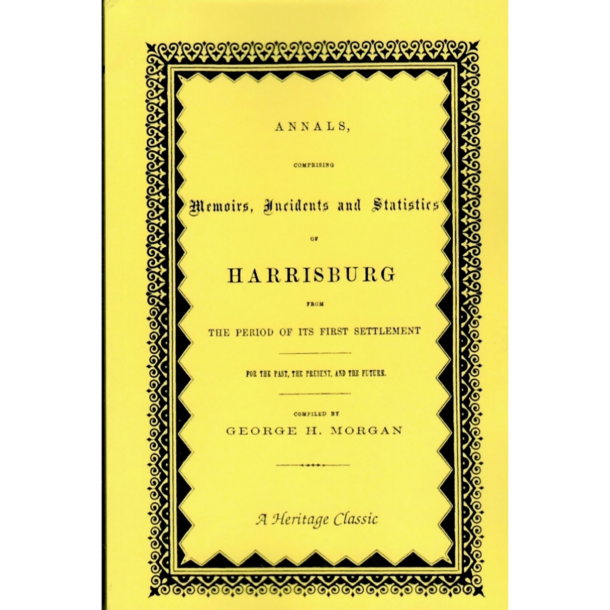 Annals, Comprising Memoirs, Incidents, and Statistics of Harrisburg, from the Period of Its First Settlement [Pennsylvania]