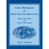 Early Marriages in Bath County, Kentucky: Bonds 1811-1850 and Returns 1811-1852