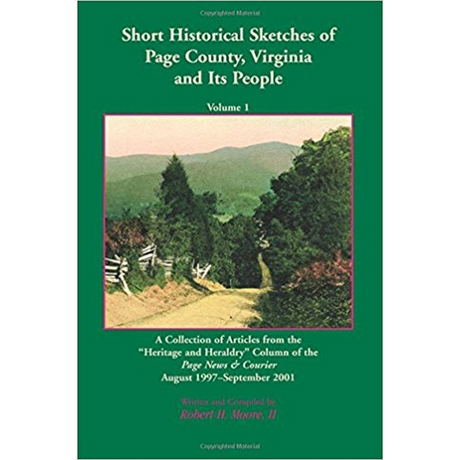 Short Historical Sketches of Page County, Virginia And Its People, Volume 1