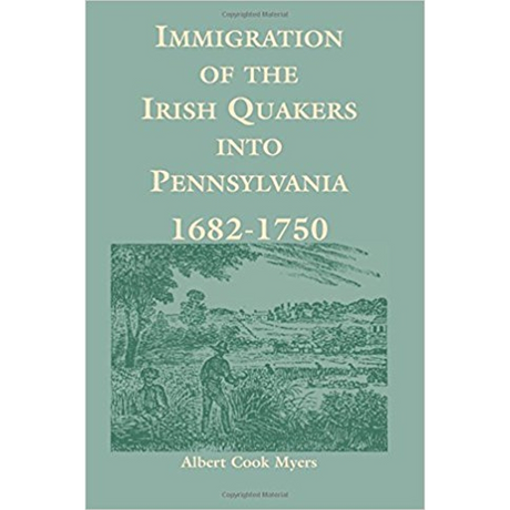 Immigration of the Irish Quakers into Pennsylvania: 1682-1750