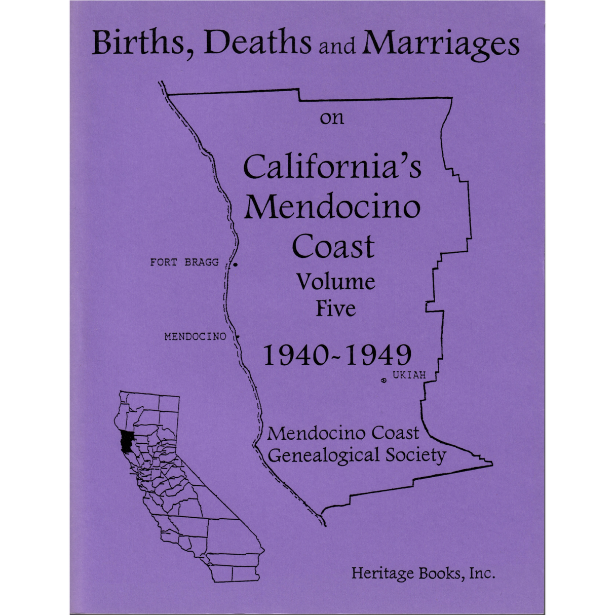 Births, Deaths and Marriages on California's Mendocino Coast, Volume 5, 1940-1949