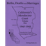 Births, Deaths and Marriages on California's Mendocino Coast, Volume 5, 1940-1949