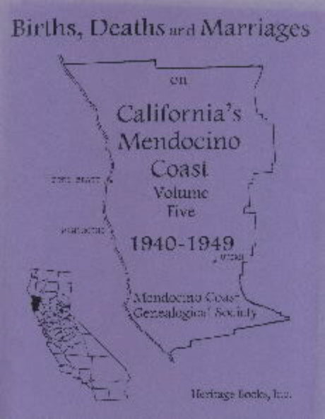 Births, Deaths and Marriages on California's Mendocino Coast, Volume 5, 1940-1949