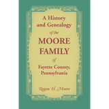 History and Genealogy of the Moore Families of Fayette County, Pennsylvania