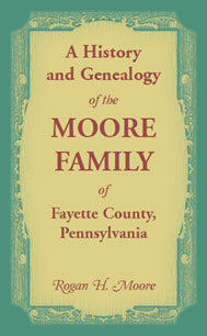 History and Genealogy of the Moore Families of Fayette County, Pennsylvania