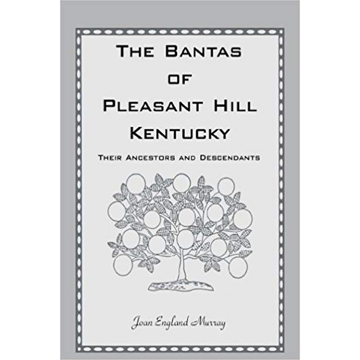 The Bantas of Pleasant Hill, Kentucky: Their Ancestors and Descendants