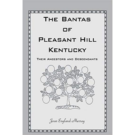 The Bantas of Pleasant Hill, Kentucky: Their Ancestors and Descendants