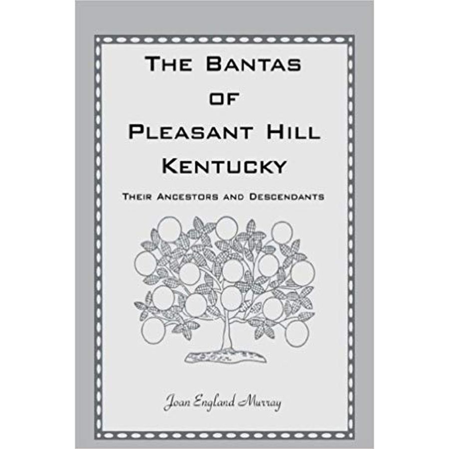 The Bantas of Pleasant Hill, Kentucky: Their Ancestors and Descendants